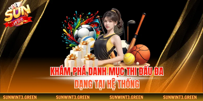 Khám phá danh mục thi đấu đa dạng tại hệ thống