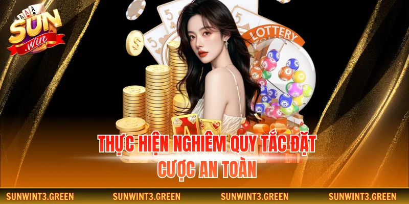 Thực hiện nghiêm quy tắc đặt cược an toàn